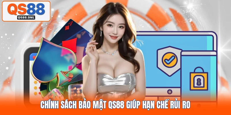 Chính sách bảo mật QS88 giúp hạn chế rủi ro