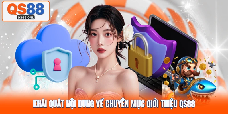 Khái quát nội dung về chuyên mục giới thiệu QS88